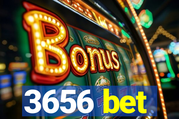3656 bet